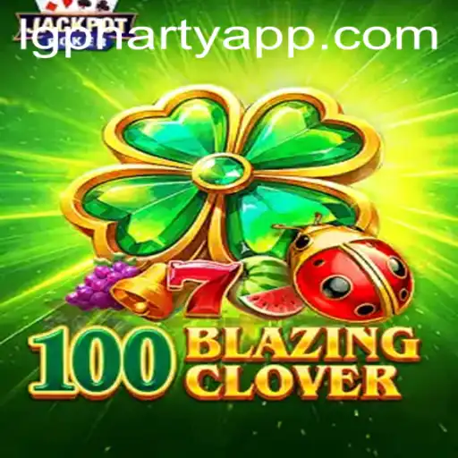 Exploring the Thrilling World of 100BlazingClover: The Ultimate Guide for Players